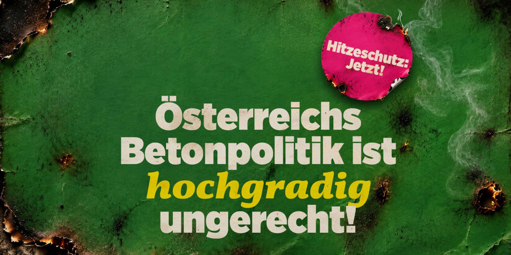 Auf grünem Untergrund: "Österreichs Betonpolitik ist hochgradig ungerecht - Hitzeschutz: Jetzt!"