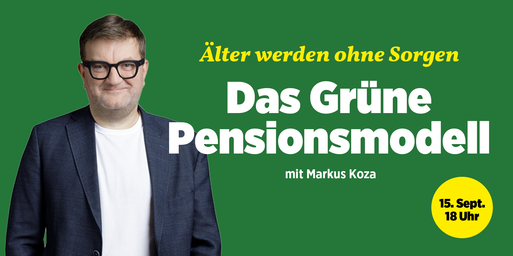 Bild von Markus Koza auf grünem Untergrund: "Älter werden ohne Sorgen: Das Grüne Pensionsmodell", 15. Sept., 18 Uhr